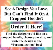Load image into Gallery viewer, Get What You&#39;re Looking For On A Cropped Hoodie