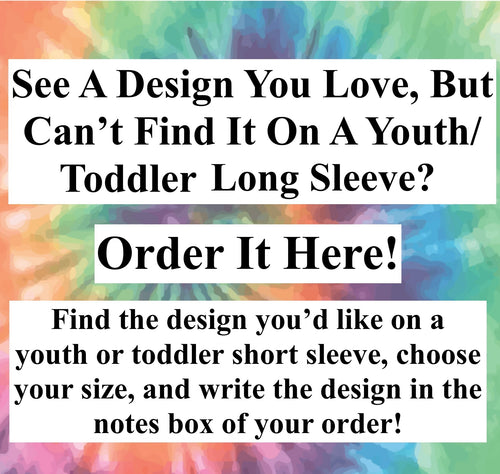 Get What You're Looking For On A Youth Or Toddler Long Sleeve