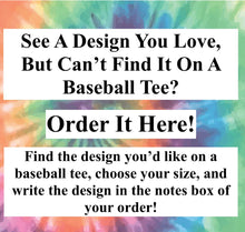 Load image into Gallery viewer, Get What You&#39;re Looking For On A Baseball Tee