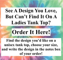 Load image into Gallery viewer, Get What You&#39;re Looking For On A Ladies Tank Top