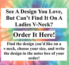 Load image into Gallery viewer, Get What You&#39;re Looking For On A Ladies V-Neck